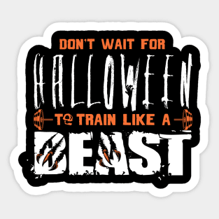 Don’t Wait for Halloween to Train Like a Beast Sticker